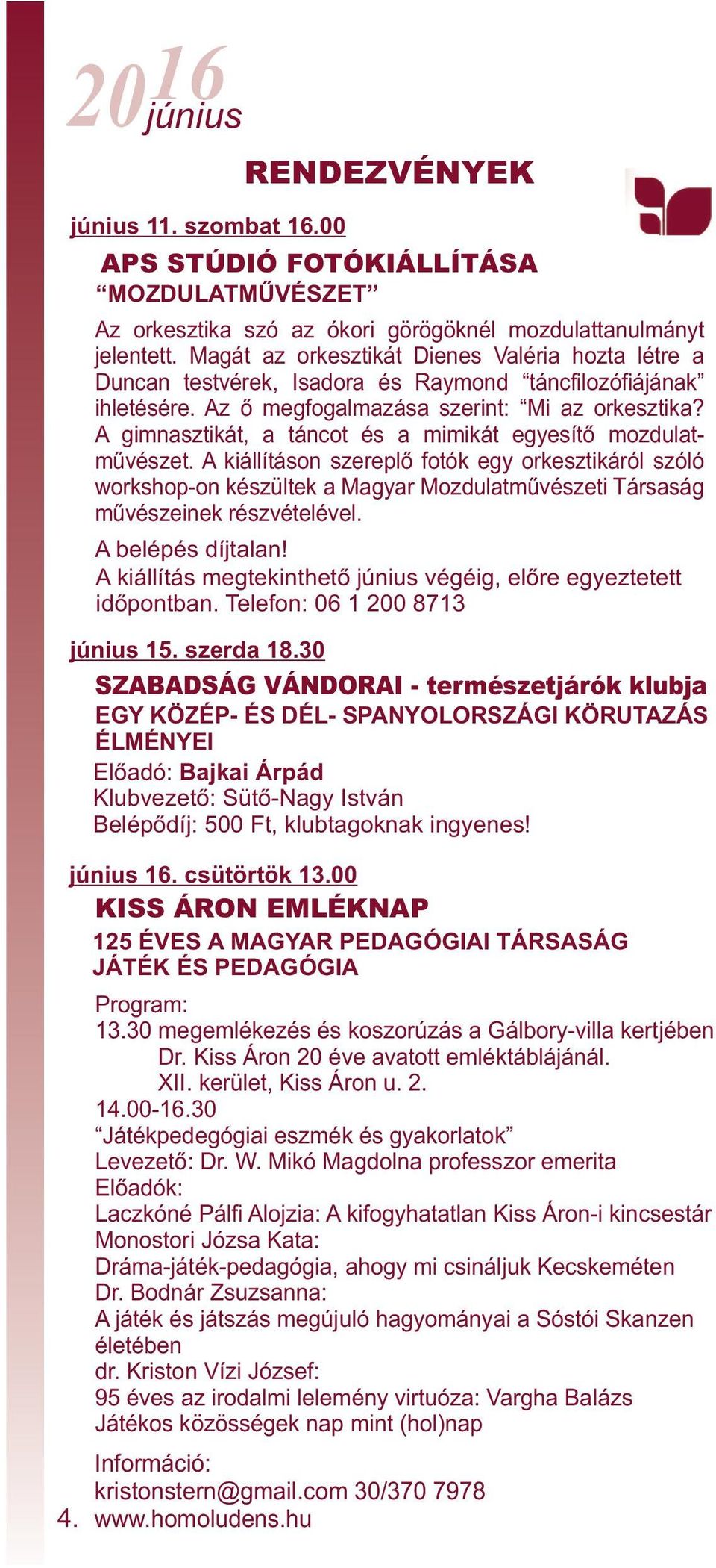 A gimnasztikát, a táncot és a mimikát egyesítő mozdulatművészet.