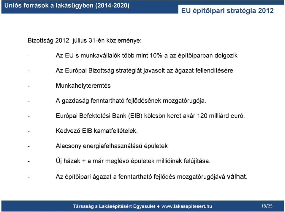 ágazat fellendítésére - Munkahelyteremtés - A gazdaság fenntartható fejlődésének mozgatórugója.