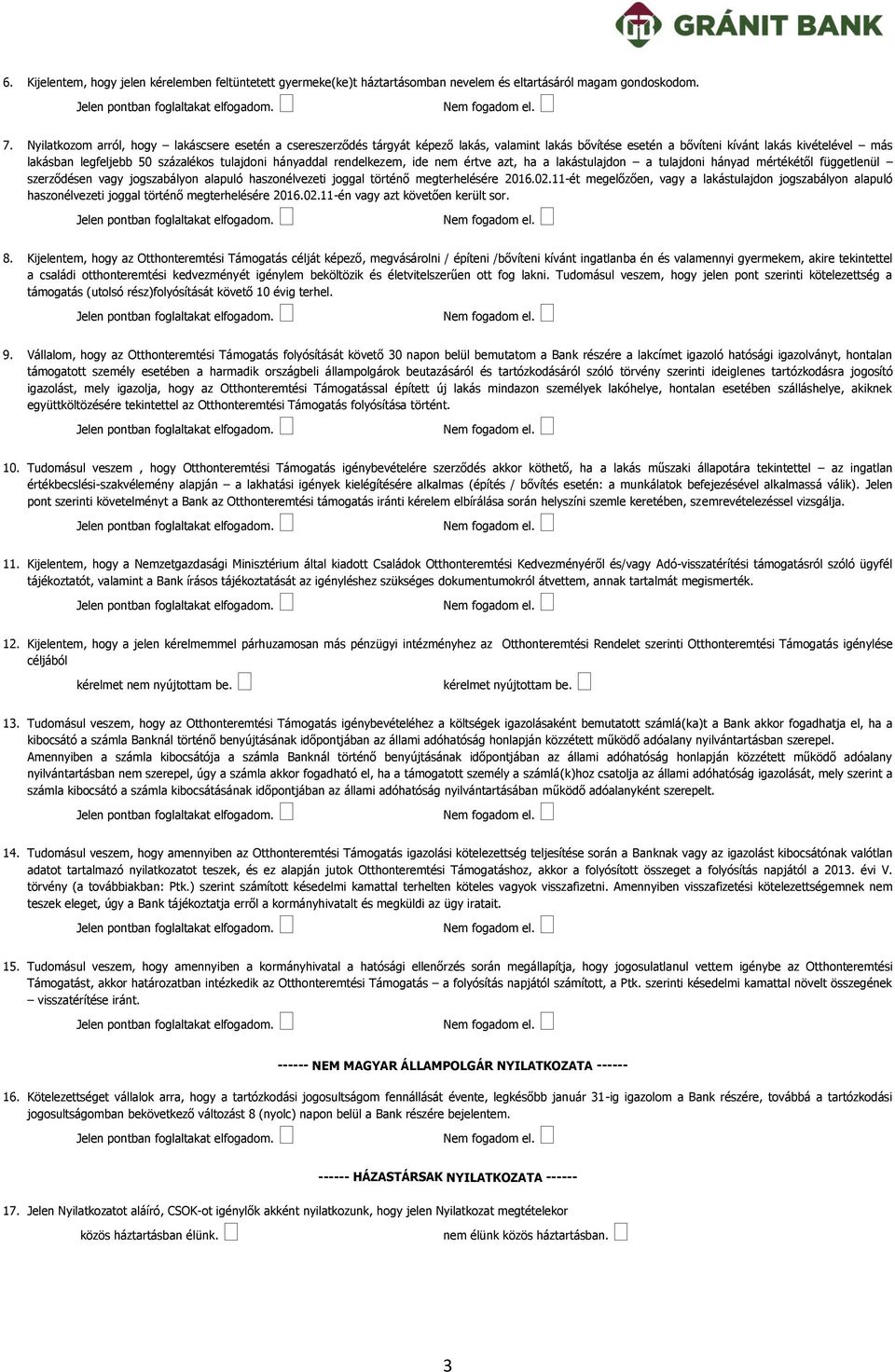 hányaddal rendelkezem, ide nem értve azt, ha a lakástulajdon a tulajdoni hányad mértékétől függetlenül szerződésen vagy jogszabályon alapuló haszonélvezeti joggal történő megterhelésére 2016.02.