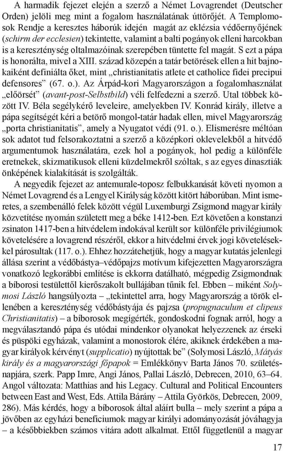szerepében tüntette fel magát. S ezt a pápa is honorálta, mivel a XIII.