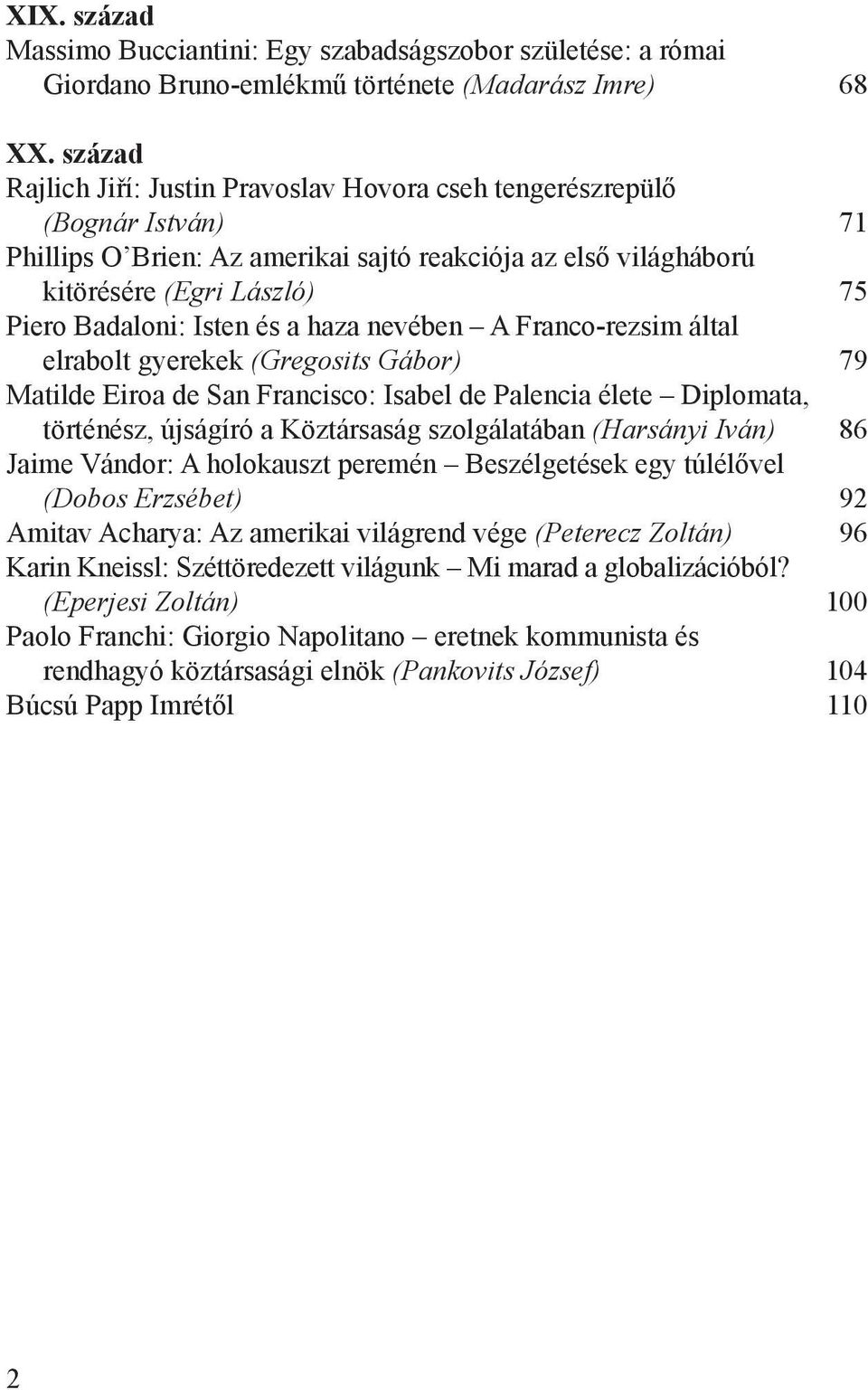 Isten és a haza nevében A Franco-rezsim által elrabolt gyerekek (Gregosits Gábor) 79 Matilde Eiroa de San Francisco: Isabel de Palencia élete Diplomata, történész, újságíró a Köztársaság