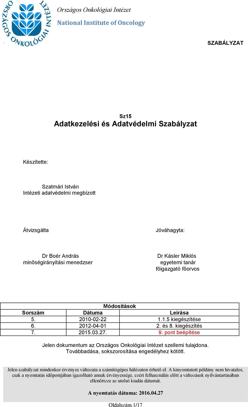 27. 9. pont beépítése Jelen dokumentum az Országos Onkológiai Intézet szellemi tulajdona. Továbbadása, sokszorosítása engedélyhez kötött.