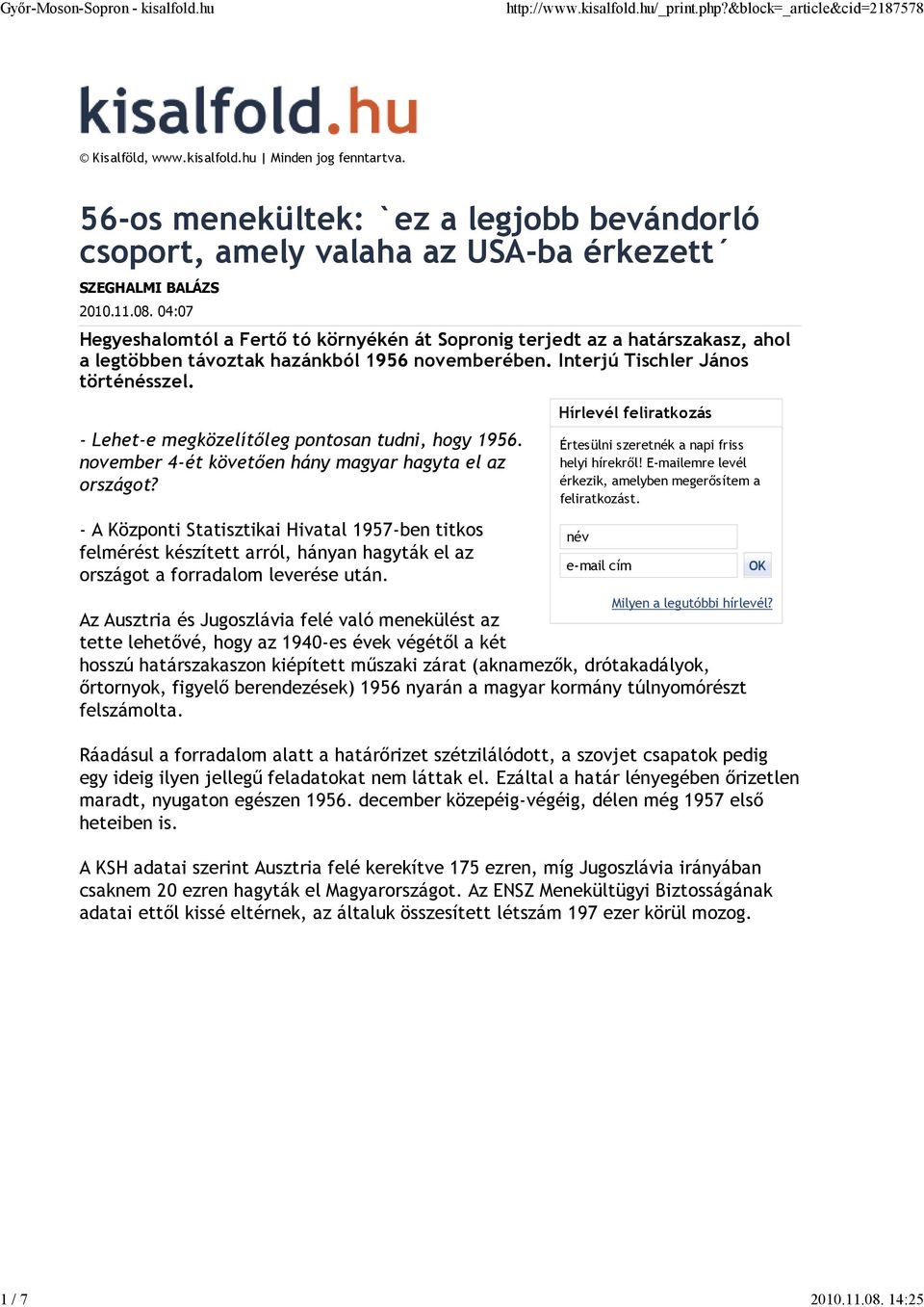 - A Központi Statisztikai Hivatal 1957-ben titkos felmérést készített arról, hányan hagyták el az országot a forradalom leverése után.