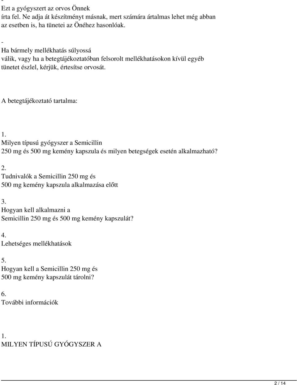 Milyen típusú gyógyszer a Semicillin 250 mg és 500 mg kemény kapszula és milyen betegségek esetén alkalmazható? 2. Tudnivalók a Semicillin 250 mg és 500 mg kemény kapszula alkalmazása előtt 3.