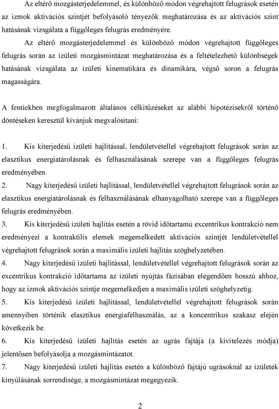 Az eltérő mozgásterjedelemmel és különböző módon végrehajtott függőleges felugrás során az ízületi mozgásmintázat meghatározása és a feltételezhető különbségek hatásának vizsgálata az ízületi