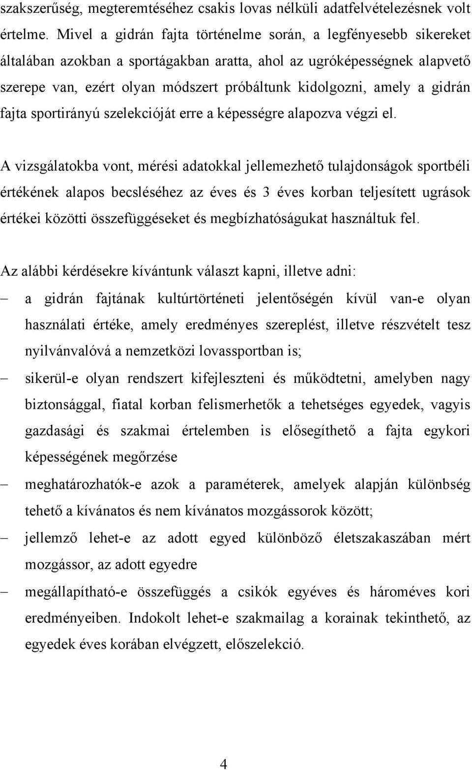 amely a gidrán fajta sportirányú szelekcióját erre a képességre alapozva végzi el.