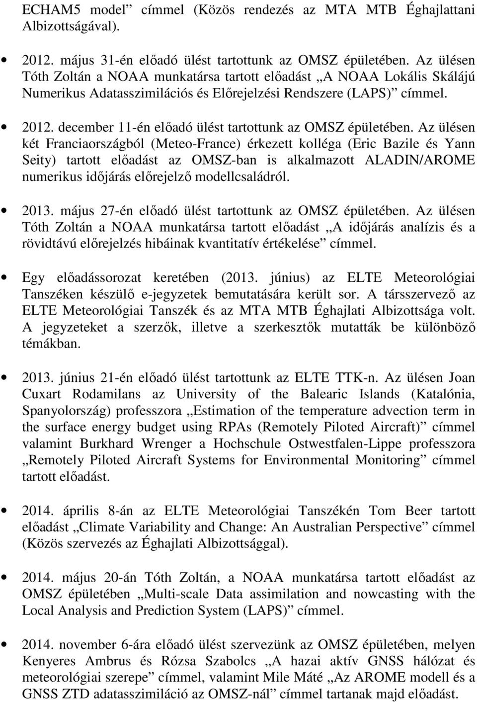 december 11-én elıadó ülést tartottunk az OMSZ épületében.