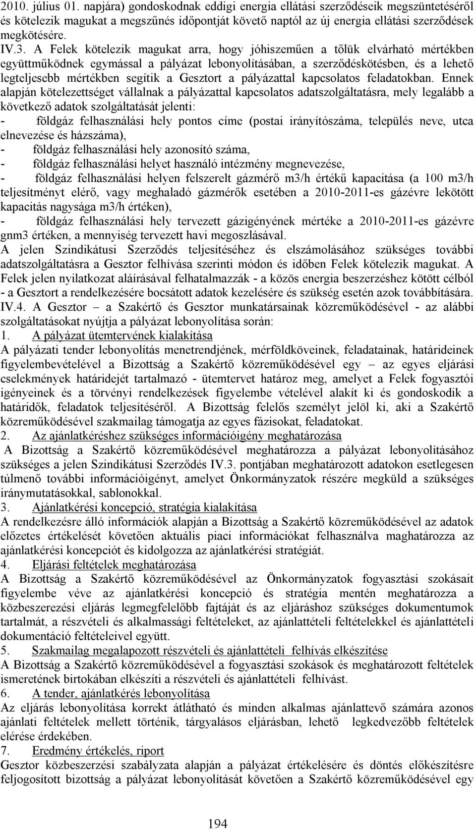 segítik a Gesztort a pályázattal kapcsolatos feladatokban.