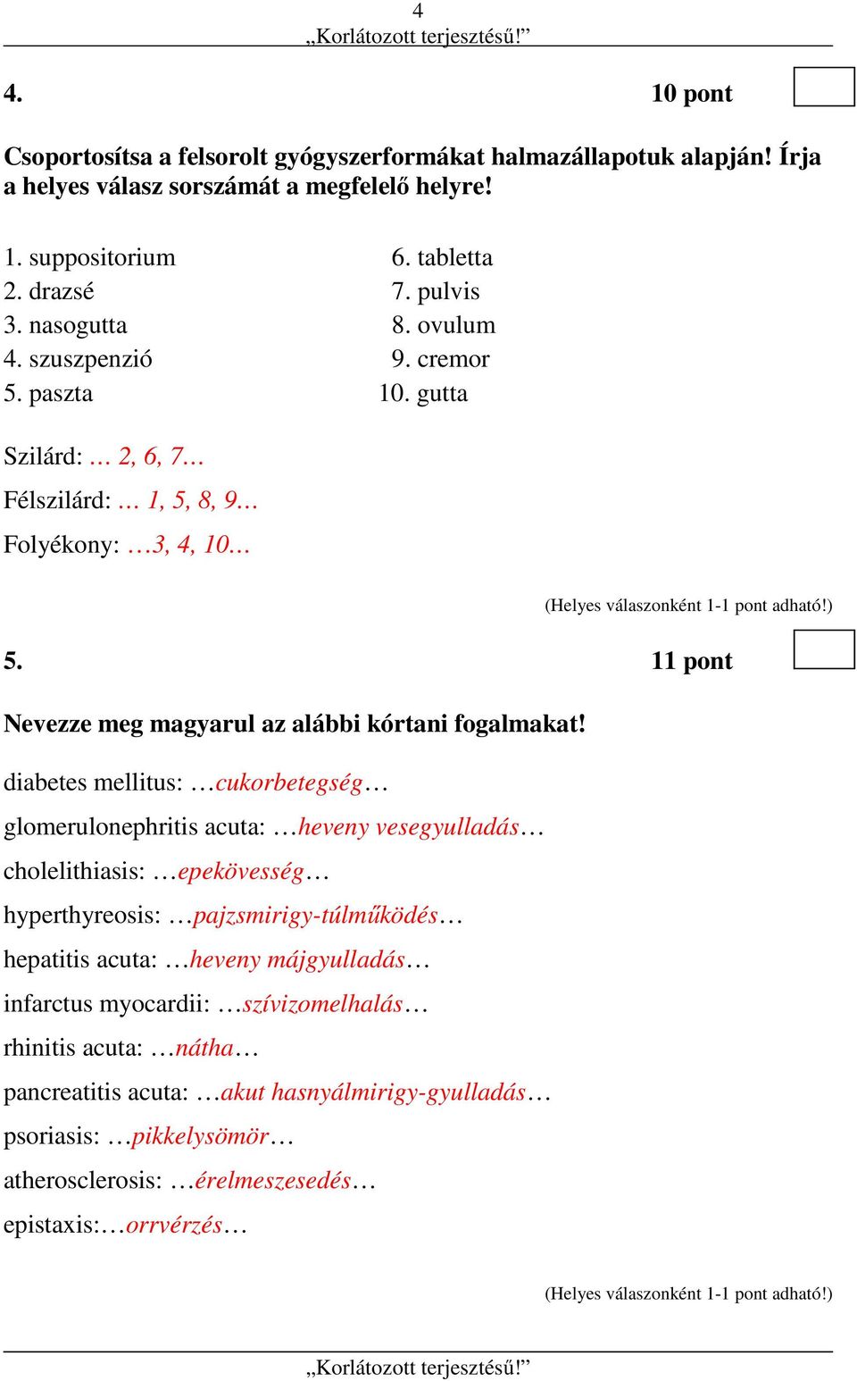 11 pont Nevezze meg magyarul az alábbi kórtani fogalmakat!