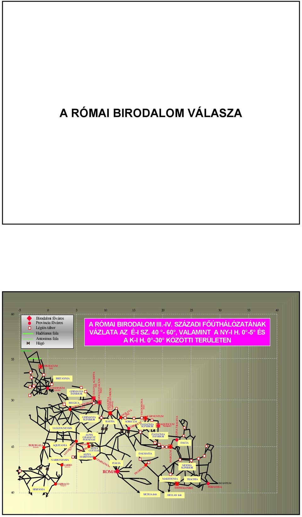 0-30 KÖZÖTTI TERÜLETEN 55 EBURACUM York 50 45 BUROIGALA Bordeaux BRITANNIA LONDINIUM London LUGUDUNENSIS AQUITANIA NARBONENSIS GERMANIA INFERIOR BELGICA Lyon LUGDUNIUM NARBO Narbonne DUROCORTORUM