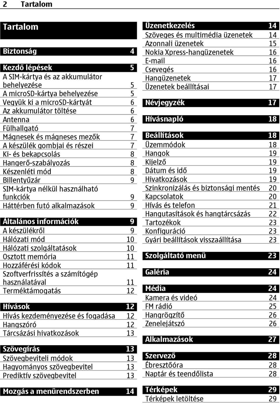 futó alkalmazások 9 Általános információk 9 A készülékről 9 Hálózati mód 10 Hálózati szolgáltatások 10 Osztott memória 11 Hozzáférési kódok 11 Szoftverfrissítés a számítógép használatával 11