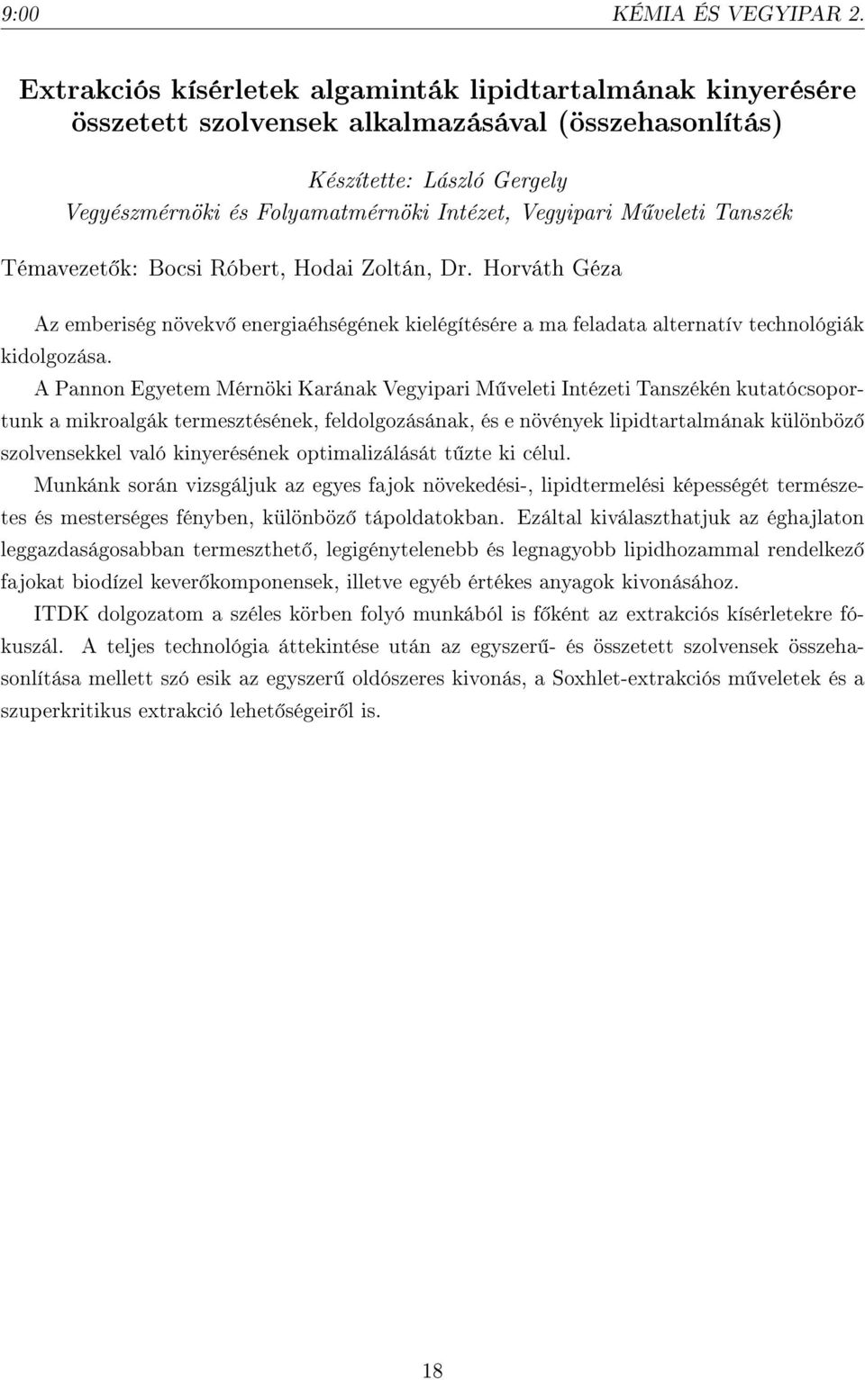 veleti Tanszék Témavezet k: Bocsi Róbert, Hodai Zoltán, Dr. Horváth Géza Az emberiség növekv energiaéhségének kielégítésére a ma feladata alternatív technológiák kidolgozása.