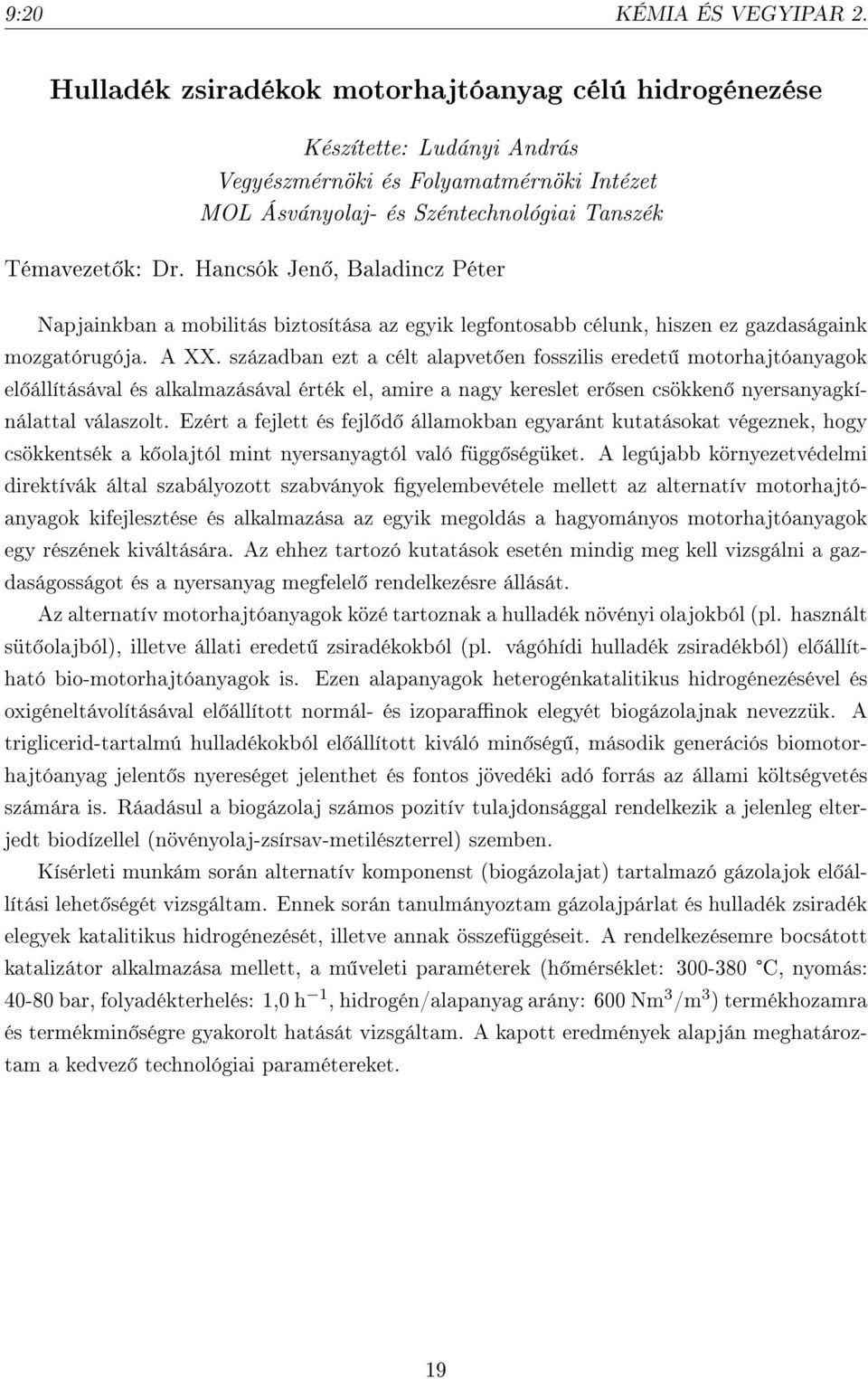 Hancsók Jen, Baladincz Péter Napjainkban a mobilitás biztosítása az egyik legfontosabb célunk, hiszen ez gazdaságaink mozgatórugója. A XX.
