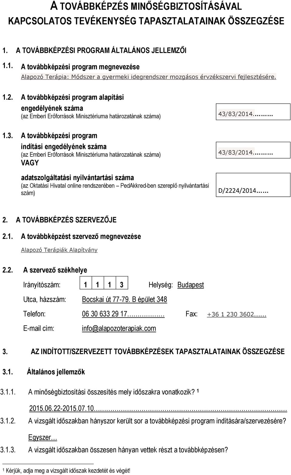 A továbbképzési program alapítási engedélyének száma (az Emberi Erőforrások Minisztériuma határozatának száma) 1.3.