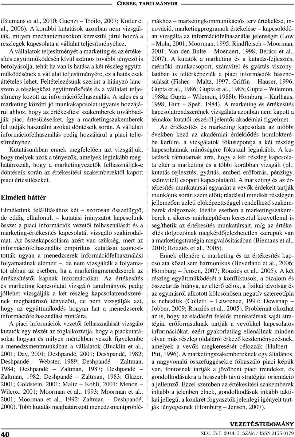 A vállalatok teljesítményét a marketing és az értékesítés együttműködésén kívül számos további tényező is befolyásolja, tehát ha van is hatása a két részleg együttműködésének a vállalat