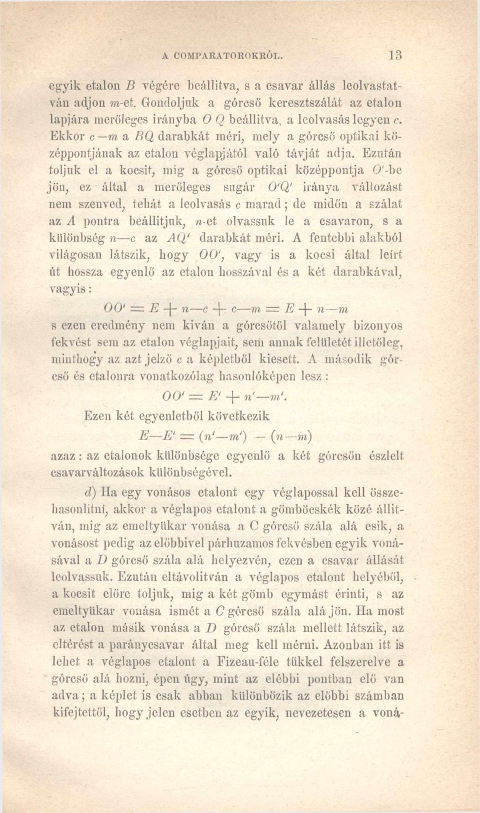 Ekkor c m a BQ darabkát méri, mely a górcső optikai középpontjának az etalon végi apjától való távját adja.