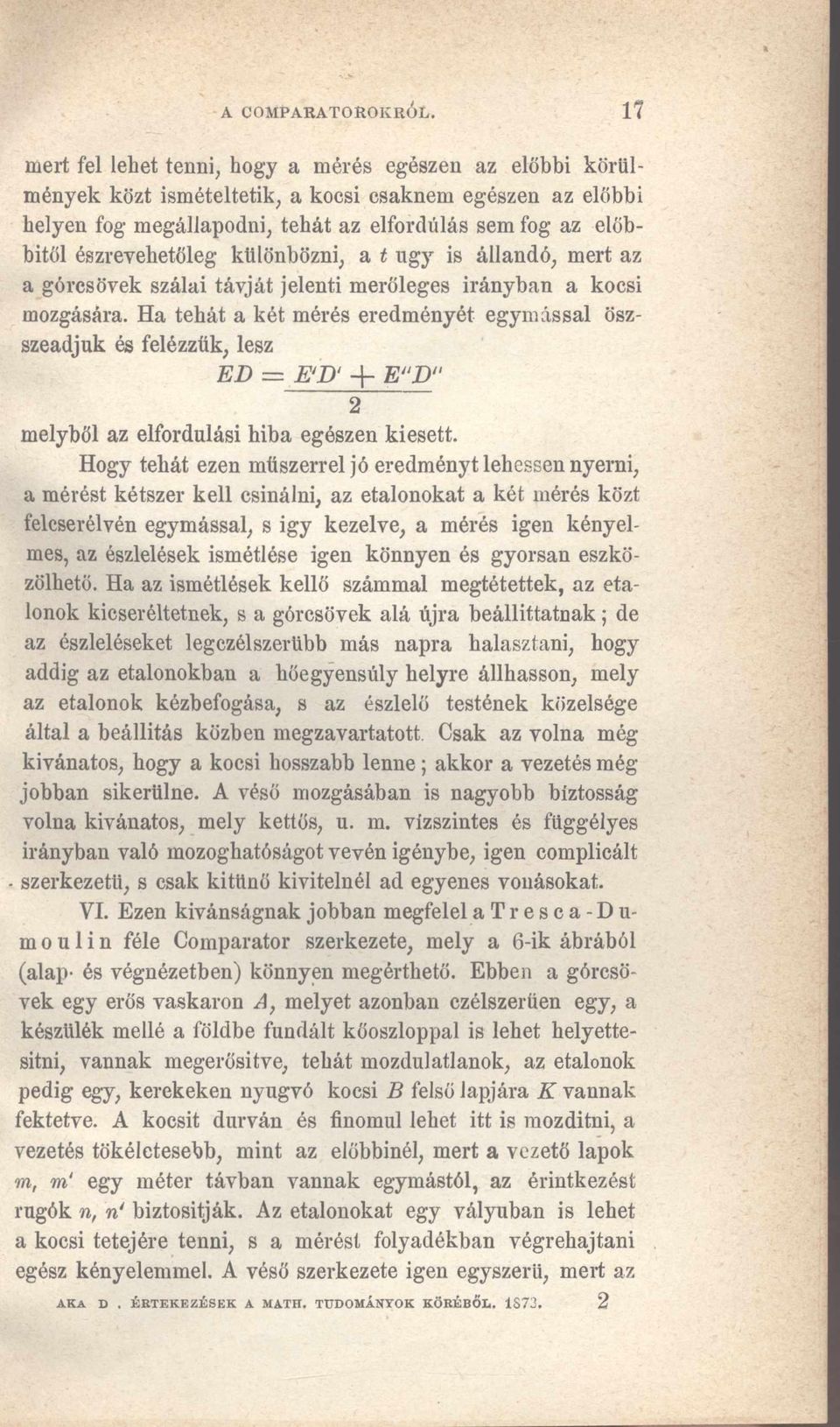 észrevehetőig különbözni, a t úgy is állandó, mert az a górcsövek szálai távját jelenti merőleges irányban a kocsi mozgására.