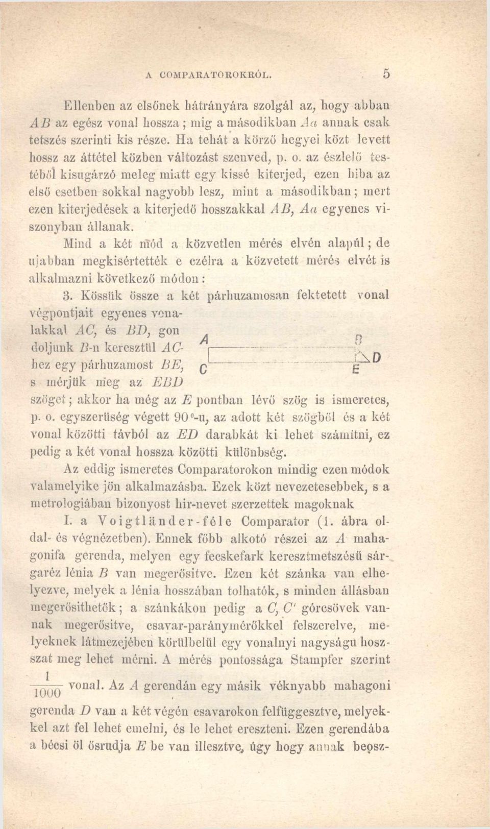 az észlelő testéből kisugárzó meleg miatt egy kissé kiterjed, ezen hiba az első esetben sokkal nagyobb lesz, mint a másodikban ; mert ezen kiterjedések a kiterjedő hosszakkal A B, Aa egyenes