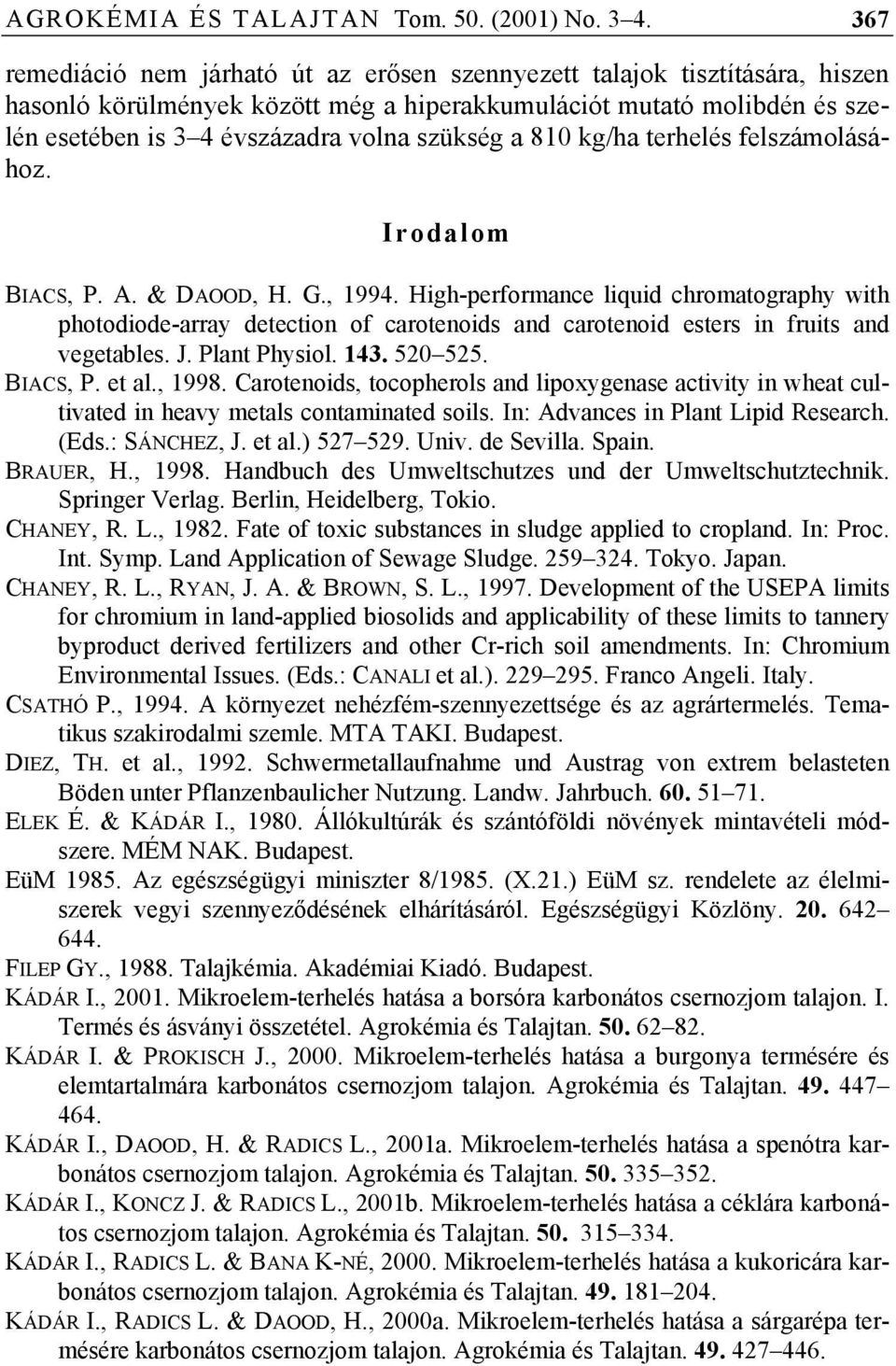 a 810 kg/ha terhelés felszámolásához. Irodalom BIACS, P. A. & DAOOD, H. G., 1994.