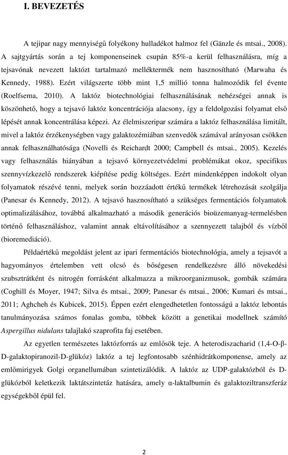 Ezért világszerte több mint 1,5 millió tonna halmozódik fel évente (Roelfsema, 2010).