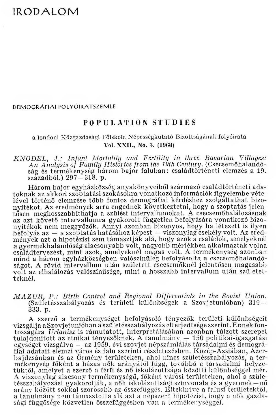(C secsem őhalandóság és term ékenység három b ajo r falu b a n : család tö rtén eti elemzés a 19. századból.) 297 318. p.