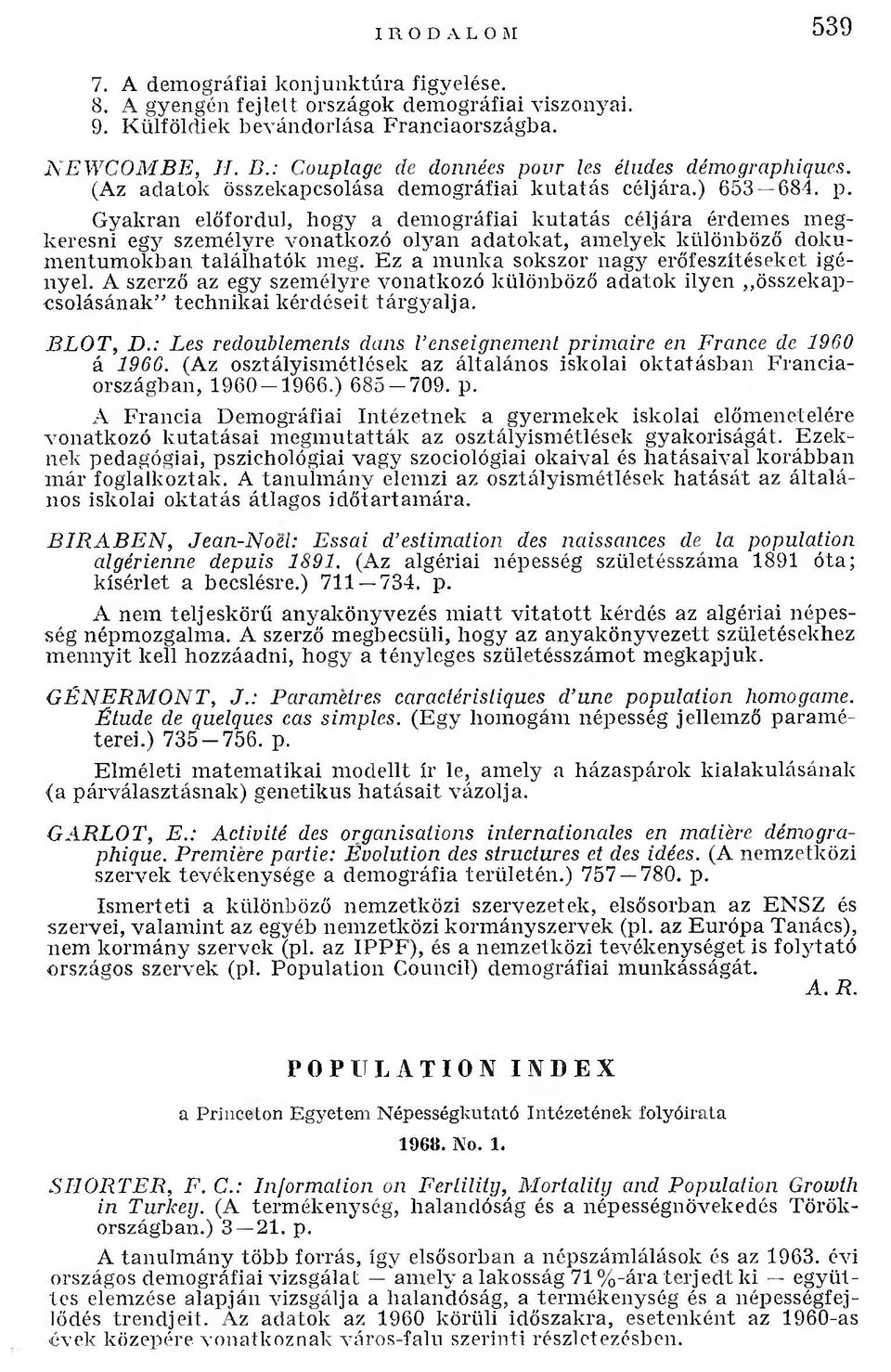 ur les études démographiques. (Az ad a to k összekapcsolása dem ográfiai k u ta tá s céljára.) 653 684. p.