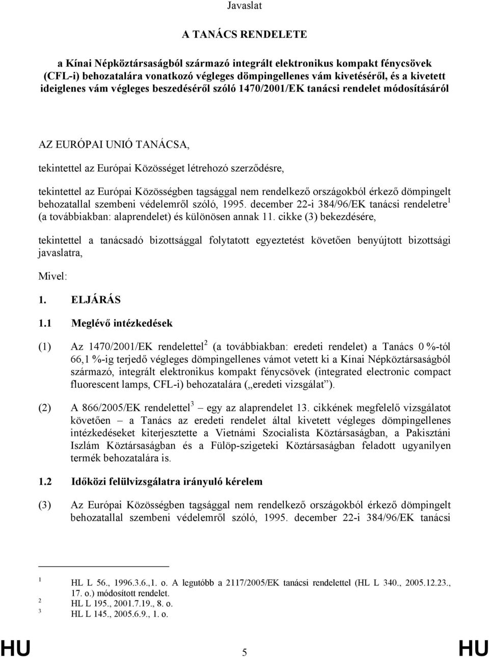 Közösségben tagsággal nem rendelkező országokból érkező dömpingelt behozatallal szembeni védelemről szóló, 1995.