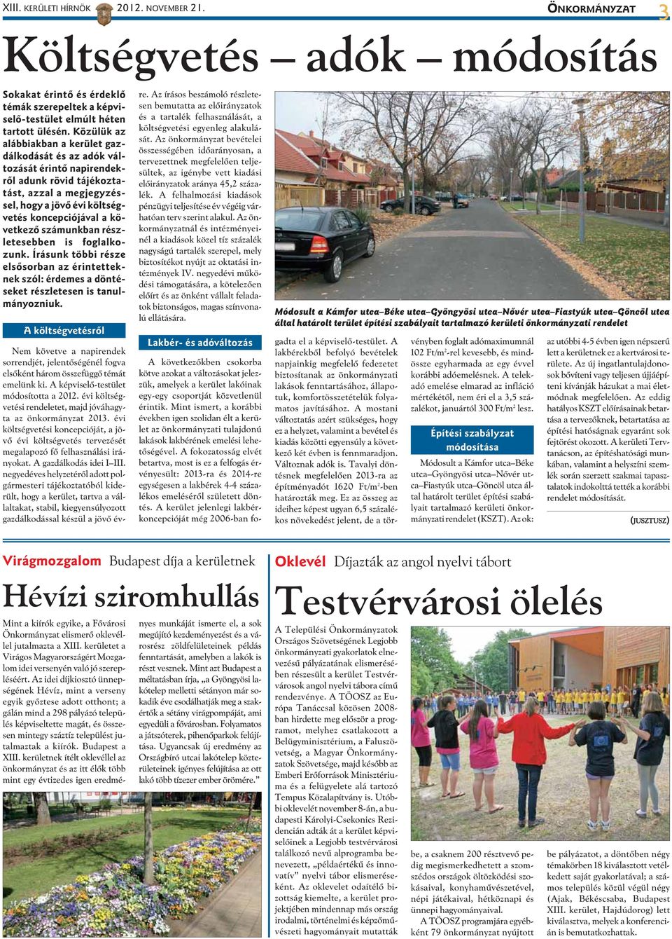 számunkban részletesebben is foglalkozunk. Írásunk többi része elsõsorban az érintetteknek szól: érdemes a döntéseket részletesen is tanulmányozniuk.