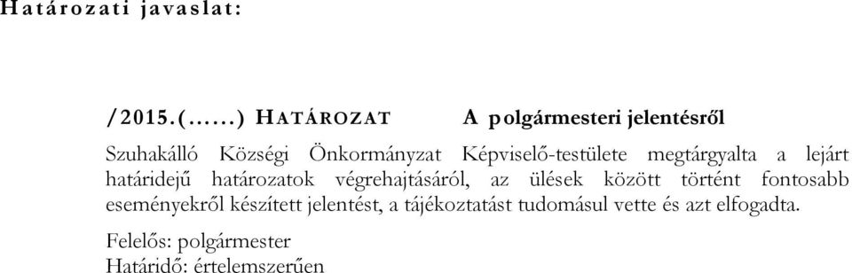 Képviselő-testülete megtárgyalta a lejárt határidejű határozatok végrehajtásáról, az