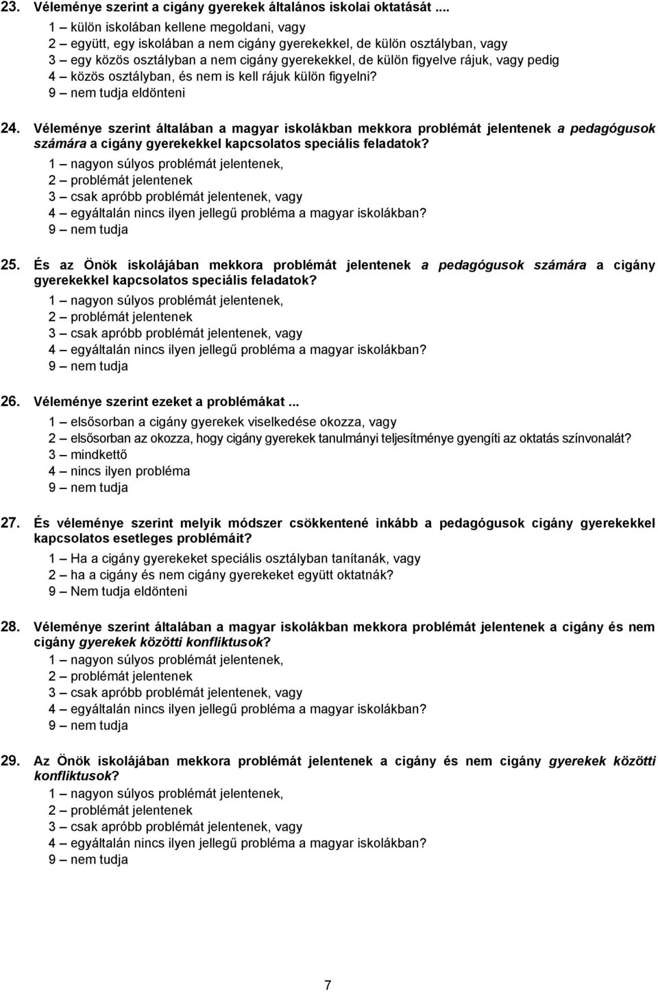 pedig 4 közös osztályban, és nem is kell rájuk külön figyelni? eldönteni 24.