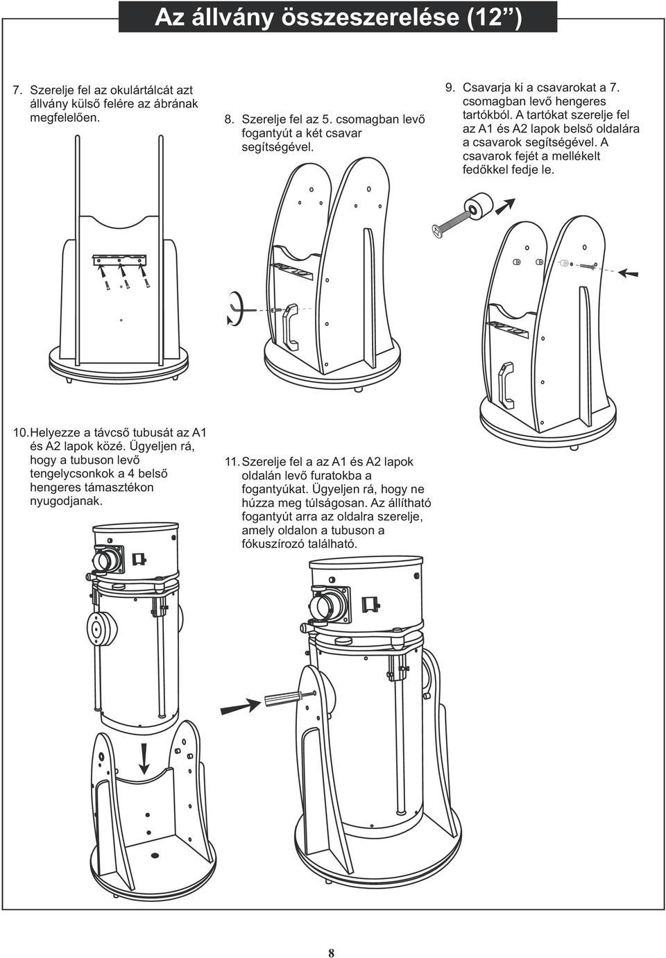 A csavarok fejét a mellékelt fedõkkel fedje le. 10.Helyezze a távcsõ tubusát az A1 és A2 lapok közé.