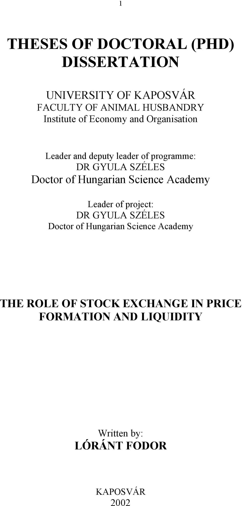 Doctor of Hungarian Science Academy Leader of project: DR GYULA SZÉLES Doctor of Hungarian