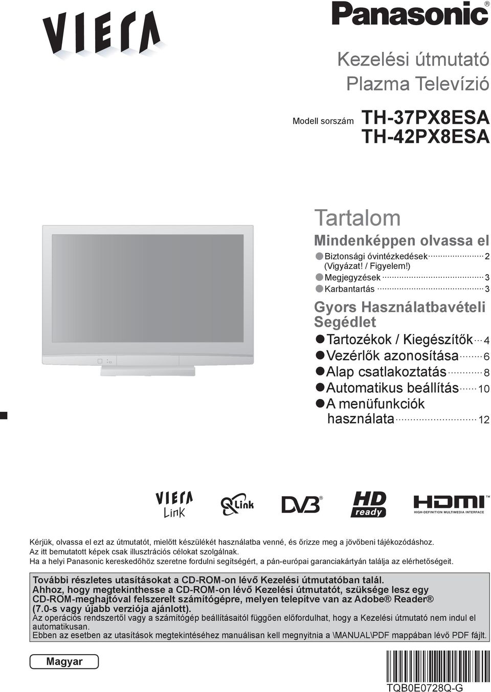 olvassa el ezt az útmutatót, mielőtt készülékét használatba venné, és őrizze meg a jövőbeni tájékozódáshoz. Az itt bemutatott képek csak illusztrációs célokat szolgálnak.