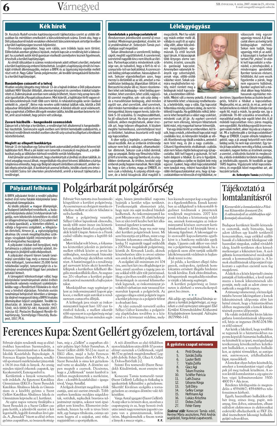 Ennek oka, hogy a Déli pályaudvarról induló vonatokon elkövetett bûncselekmények sértettjei levélben a kerületi kapitányságon tesznek feljelentést.