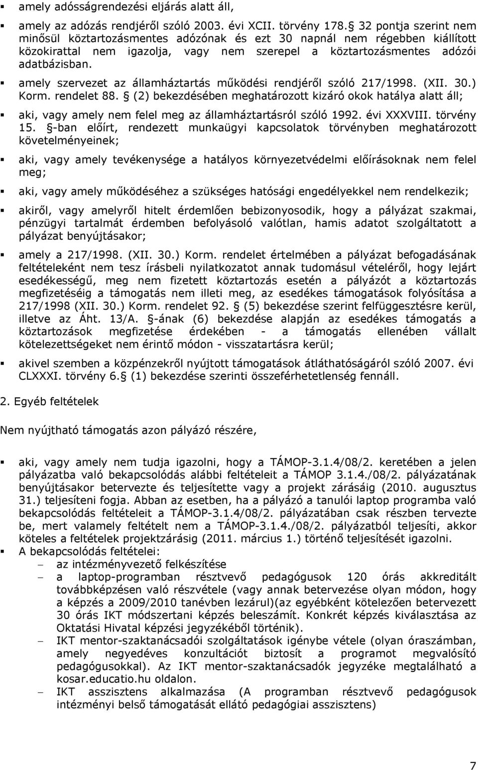 amely szervezet az államháztartás működési rendjéről szóló 217/1998. (XII. 30.) Korm. rendelet 88.