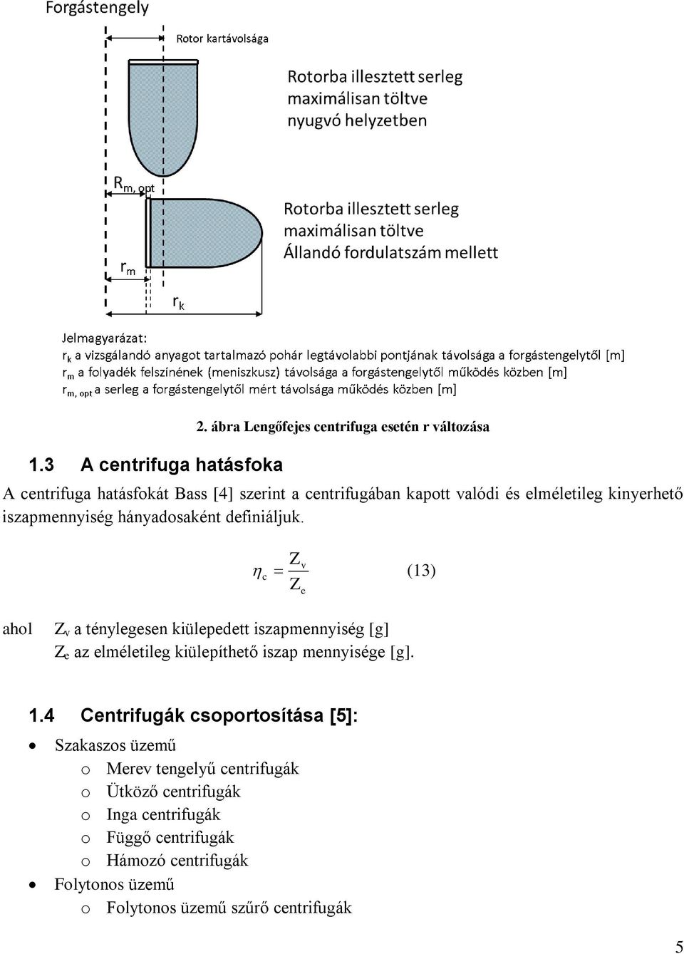 kinyehető iszapmennyiség hányadosaként deiniáljuk.