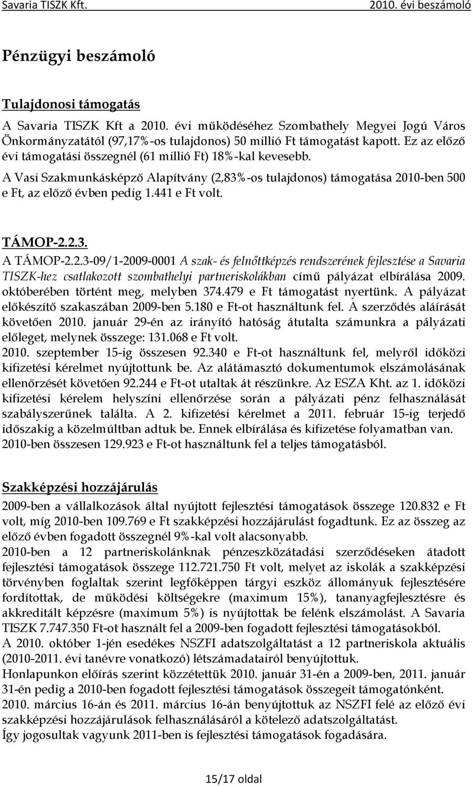 TÁMOP-2.2.3. A TÁMOP-2.2.3-09/1-2009-0001 A szak- és felnőttképzés rendszerének fejlesztése a Savaria TISZK-hez csatlakozott szombathelyi partneriskolákban című pályázat elbírálása 2009.