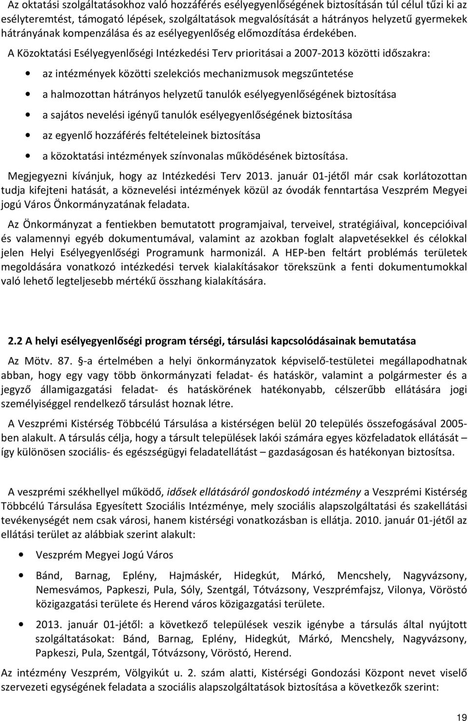 A Közoktatási Esélyegyenlőségi Intézkedési Terv prioritásai a 2007-2013 közötti időszakra: az intézmények közötti szelekciós mechanizmusok megszűntetése a halmozottan hátrányos helyzetű tanulók