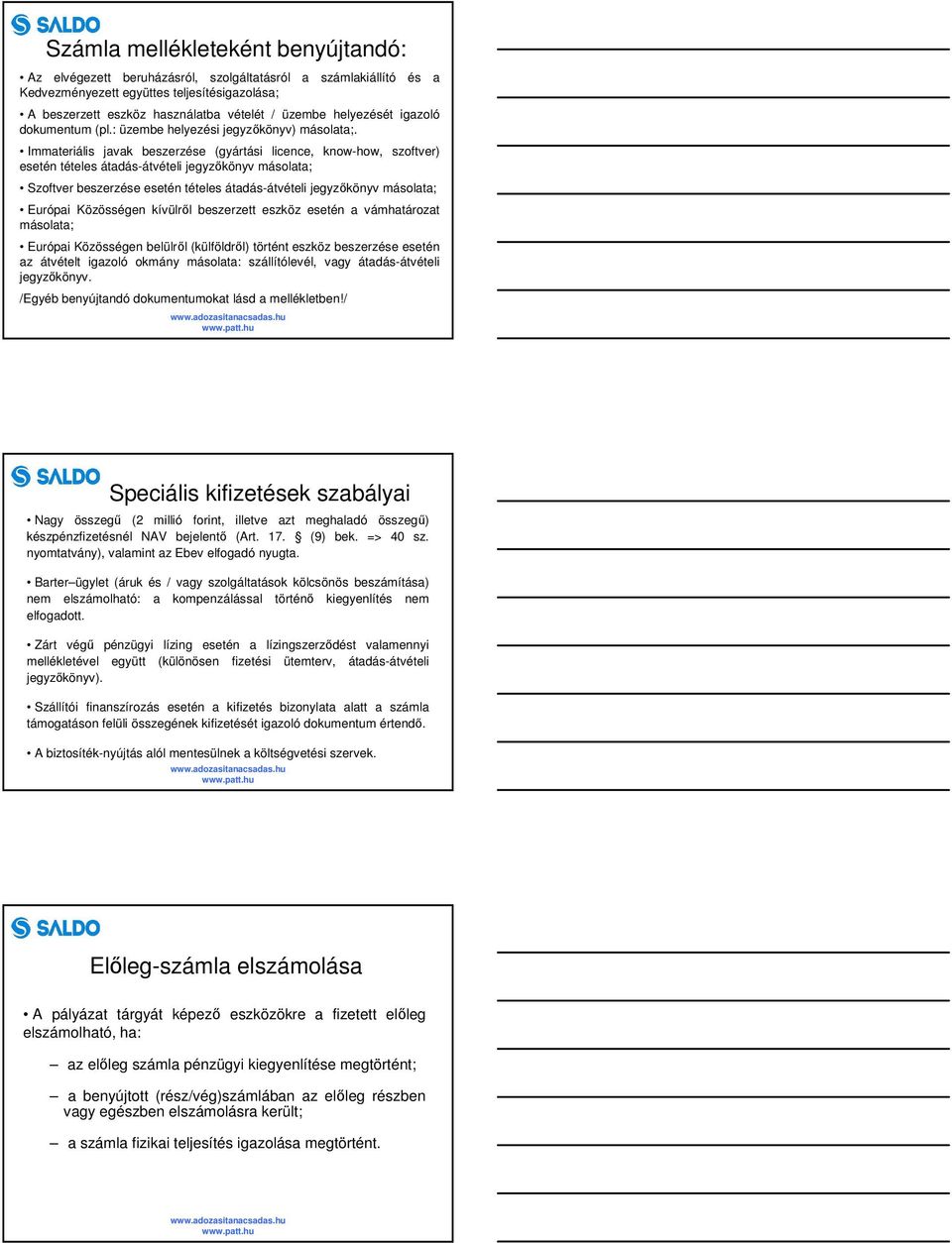 Immateriális javak beszerzése (gyártási licence, know-how, szoftver) esetén tételes átadás-átvételi jegyzőkönyv másolata; Szoftver beszerzése esetén tételes átadás-átvételi jegyzőkönyv másolata;