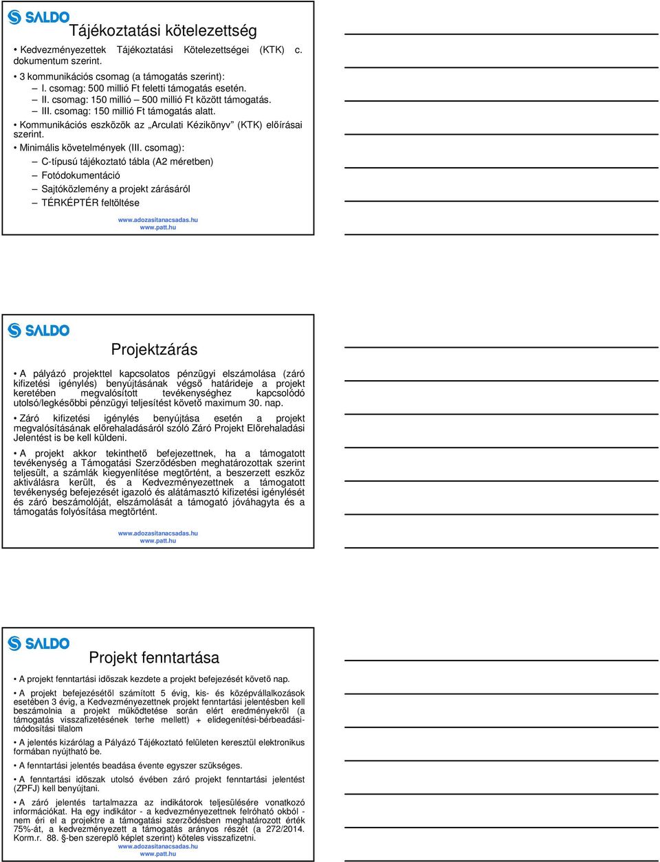 Kommunikációs eszközök az Arculati Kézikönyv (KTK) előírásai szerint. Minimális követelmények (III.