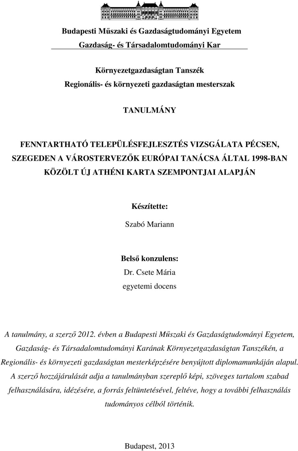 Csete Mária egyetemi docens A tanulmány, a szerző 2012.