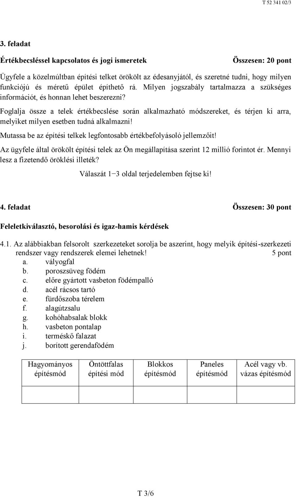 Foglalja össze a telek értékbecslése során alkalmazható módszereket, és térjen ki arra, melyiket milyen esetben tudná alkalmazni! Mutassa be az építési telkek legfontosabb értékbefolyásoló jellemzőit!