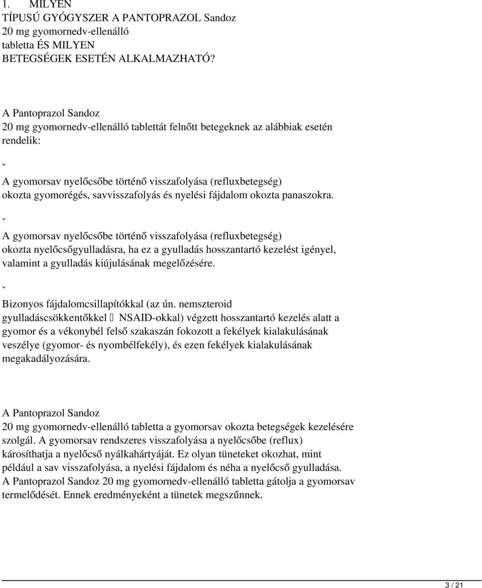 savvisszafolyás és nyelési fájdalom okozta panaszokra.