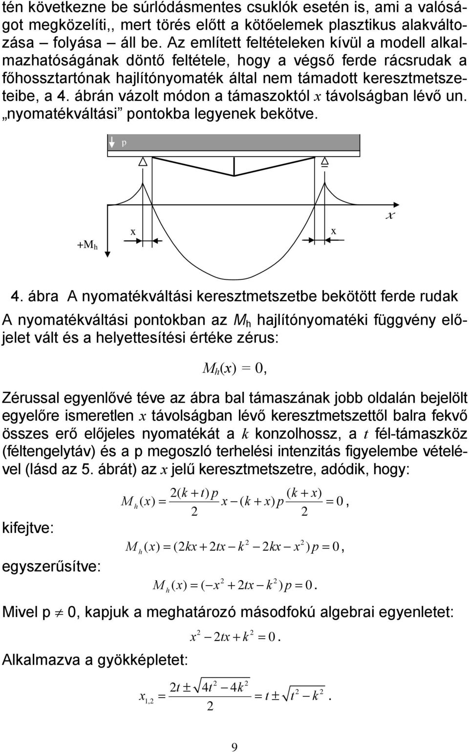 ábrán vázolt módon támszoktól távolságbn lévő un. nyomtékváltási pontokb legyenek bekötve. p +M h 4.