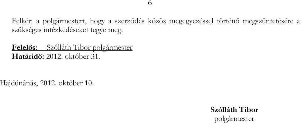 intézkedéseket tegye meg. Határidı: 2012. október 31.