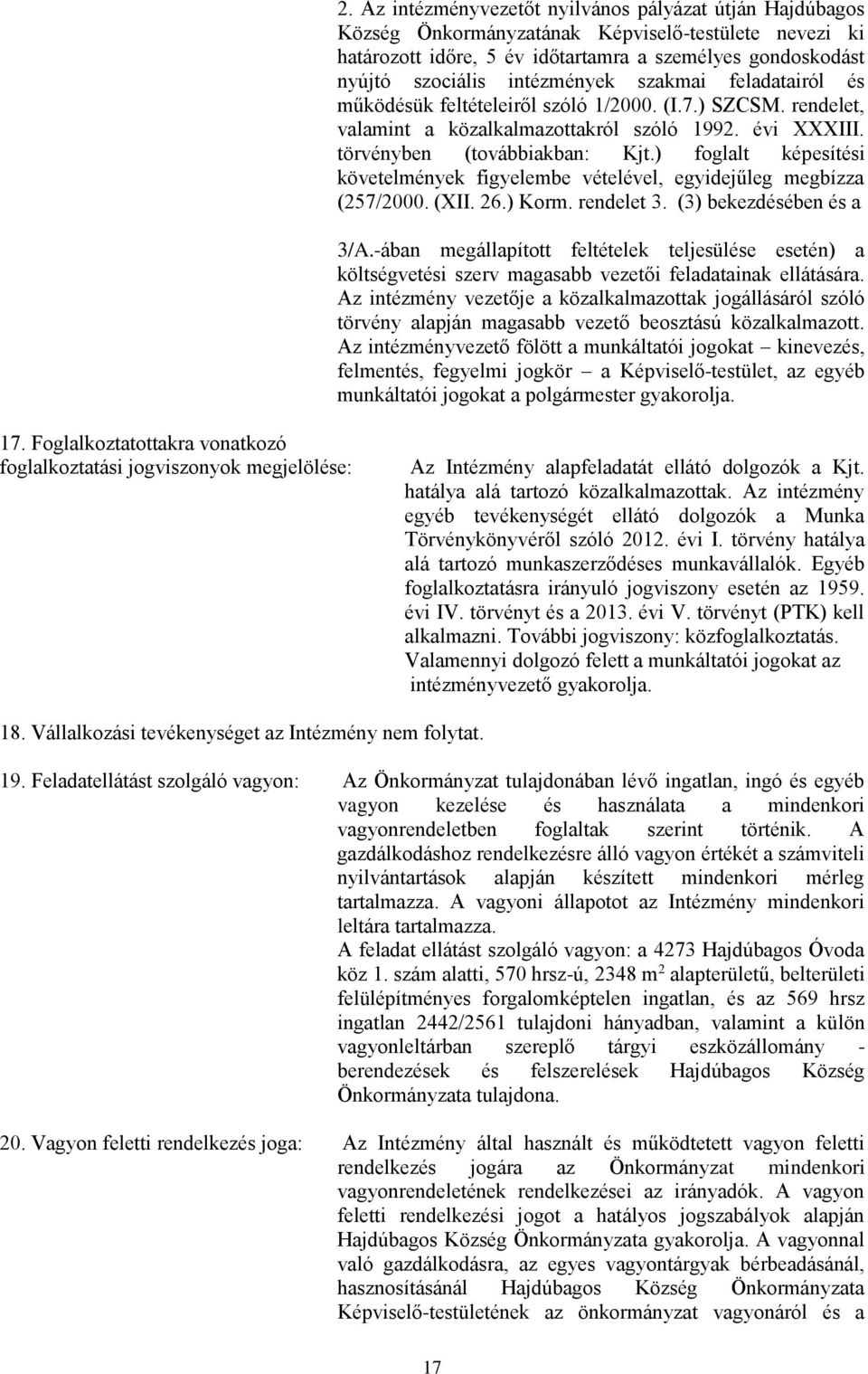 ) foglalt képesítési követelmények figyelembe vételével, egyidejűleg megbízza (257/2000. (XII. 26.) Korm. rendelet 3. (3) bekezdésében és a 3/A.