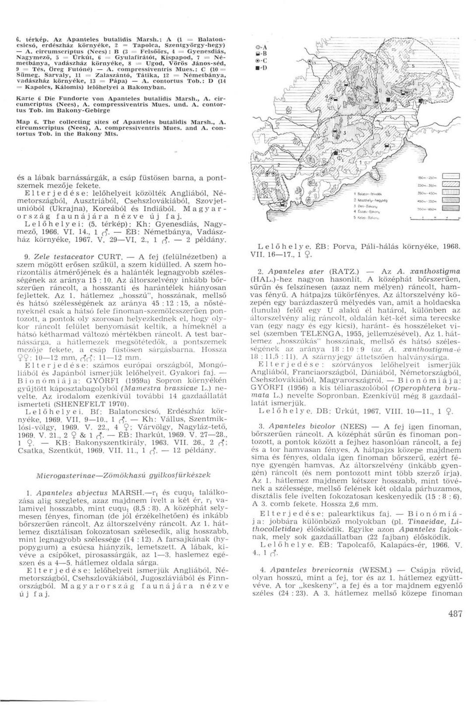 compressiventris Mues. : С (10 = Sümeg. Sarvaly, 11 = Zalaszántó, Tátika, 12 = Németbánya, vadászház környéke, 13 = Pápa) A. contortus Tob.: D (14 = Kapolcs, Kálomis) lelőhelyei a Bakonyban.