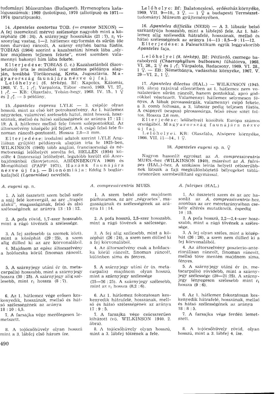 hátlemez egyformán és sűrűn (de nem durván) ráncolt. A szárny enyhén barna füstös.