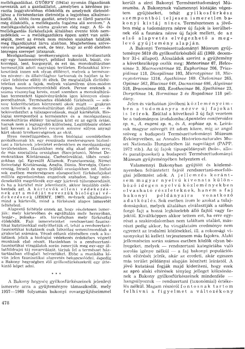 A többi őszes gazdát, amelyben az illető parazita még élősködik, a mellékgazda fogalma alá sorolom." A mellékgazdaí'ajok száma gyakran elég nagy.