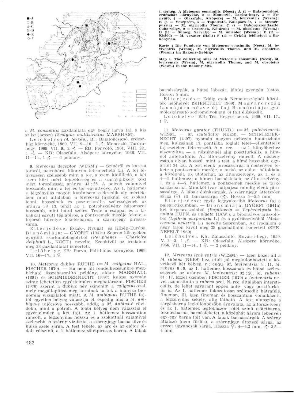unicolor (Wesm.) : E (11 = Kislőd) M. vexator (Hal.) : F (12 = Ürkút) lelőhelyei a Bakonyban. Karte 4 Die Fundorte von Meteorus consimilis (Nees), M. leviventris (Wesm), M. nigricollis Thoms. und M.
